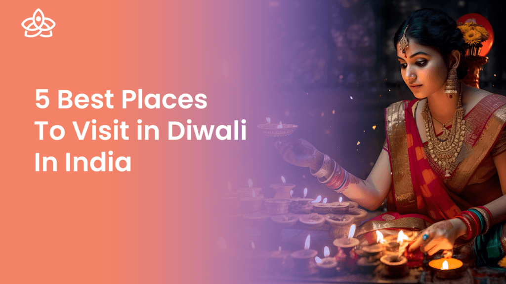 Best Places to Visit in Diwali